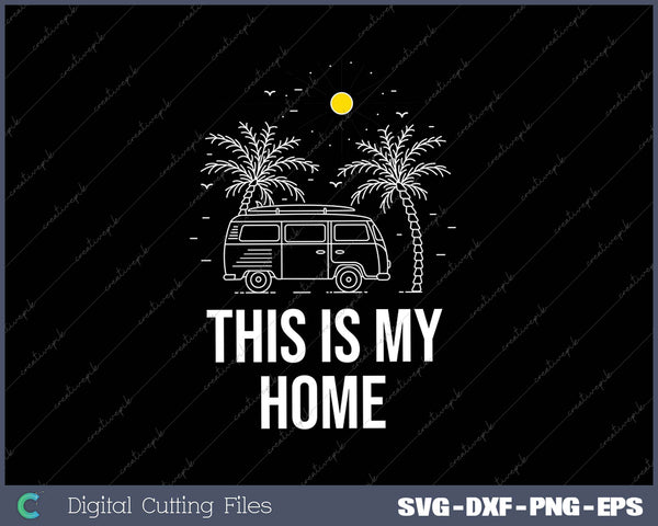 I Live in A VAN This is My Home Van Awesome SVG PNG Cutting Printable Files