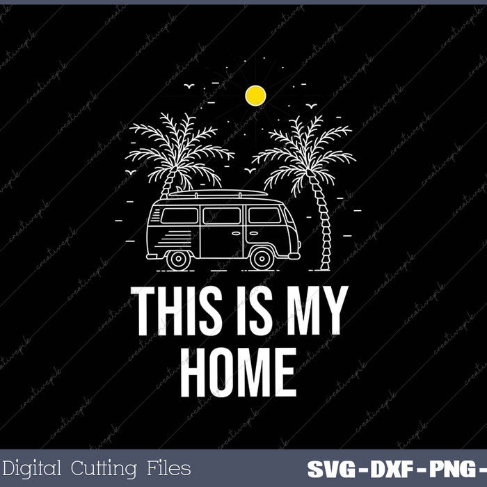 I Live in A VAN This is My Home Van Awesome SVG PNG Cutting Printable Files