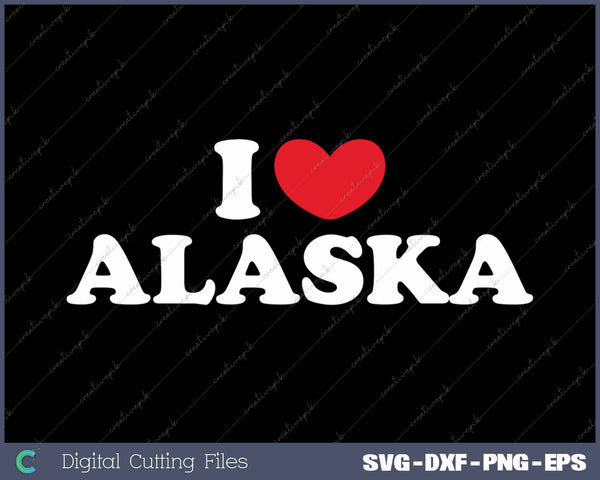 I Love Alaska USA State SVG PNG Cutting Printable Files