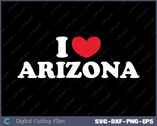 I Love Arizona USA State SVG PNG Cutting Printable Files
