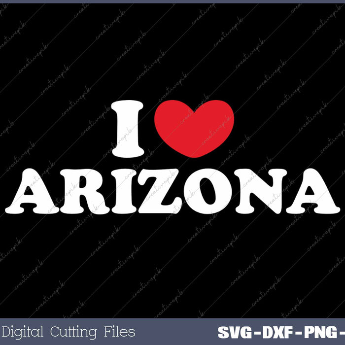 I Love Arizona USA State SVG PNG Cutting Printable Files