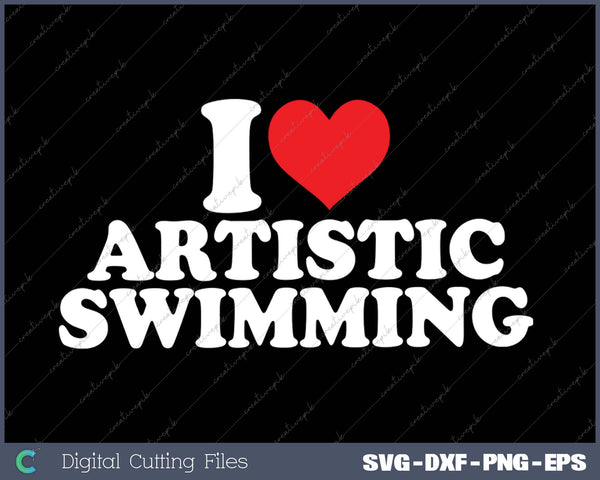 I Love Artistic Swimming SVG PNG Cutting Printable Files