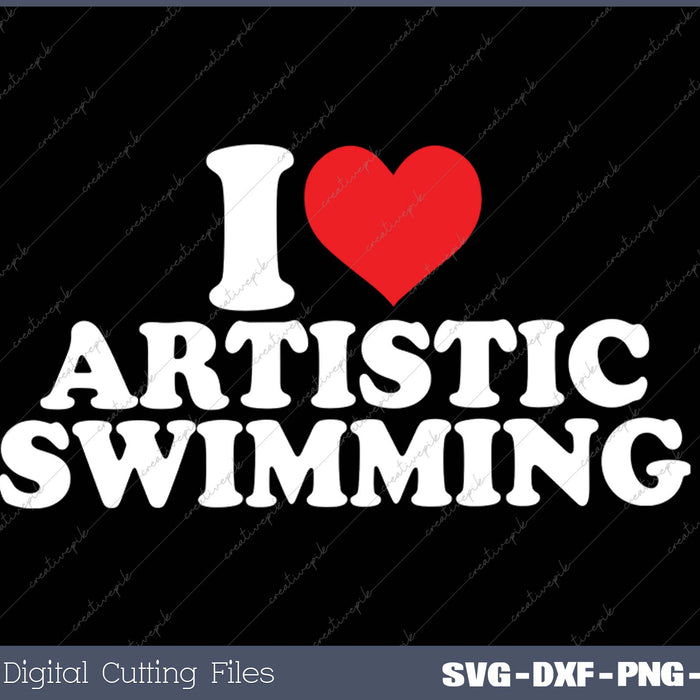 I Love Artistic Swimming SVG PNG Cutting Printable Files