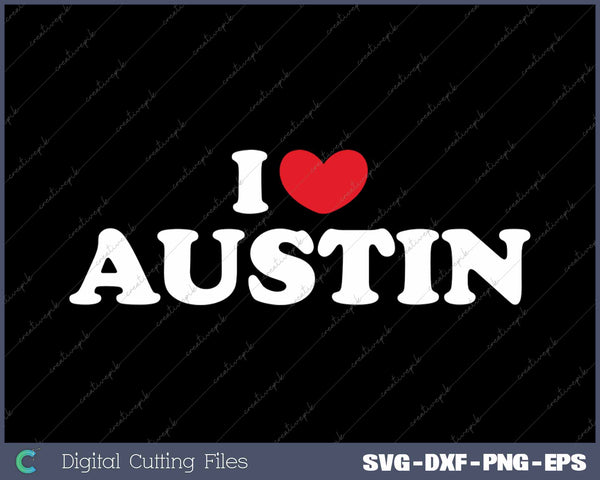 I Love Austin USA State SVG PNG Cutting Printable Files