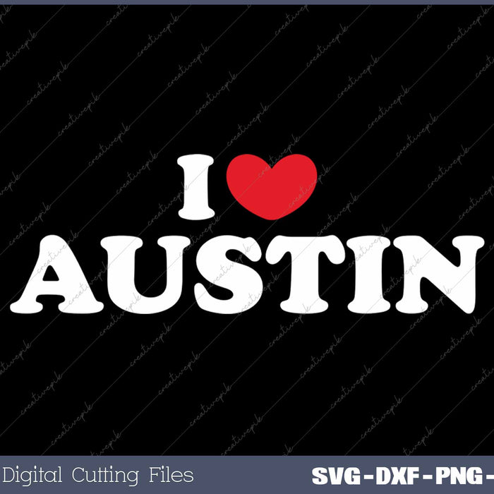 I Love Austin USA State SVG PNG Cutting Printable Files
