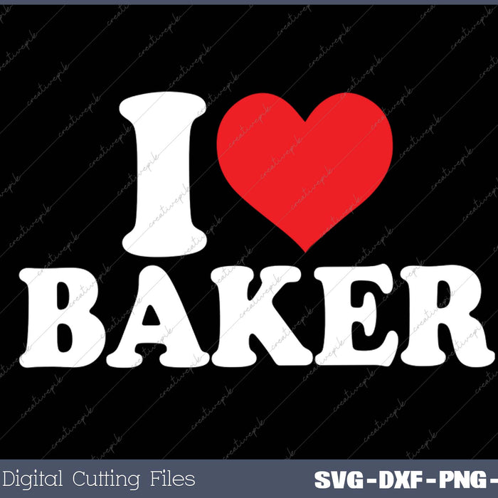 I Love Baker SVG PNG Cutting Printable Files
