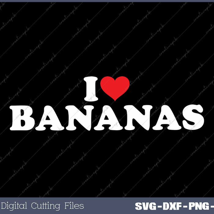 I Love Bananas Funny Banana Lover