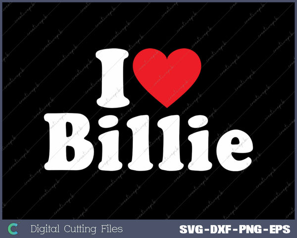 I Love Billie SVG PNG Cutting Printable Files