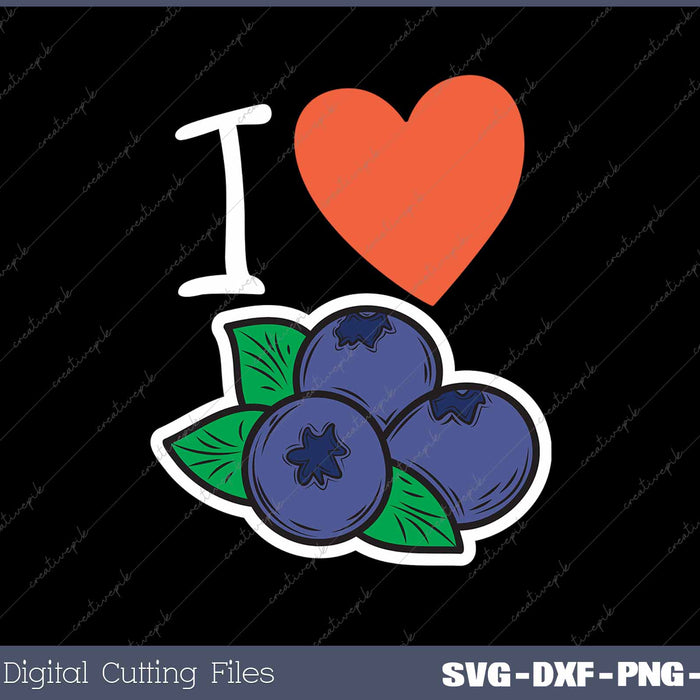 I Love Blueberries Funny Blueberry Lover SVG PNG Cutting Printable Files