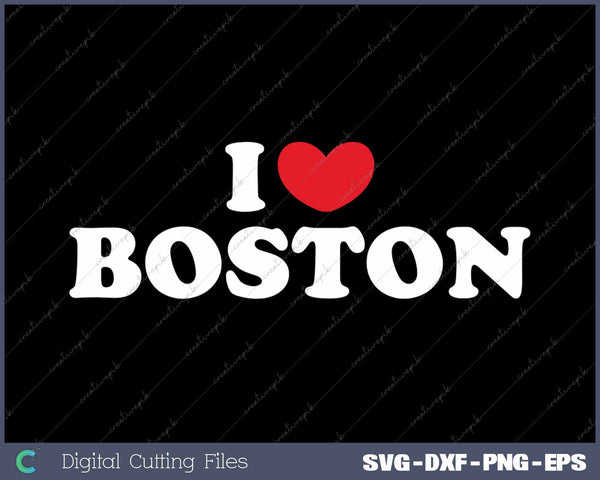 I Love Boston USA State SVG PNG Cutting Printable Files