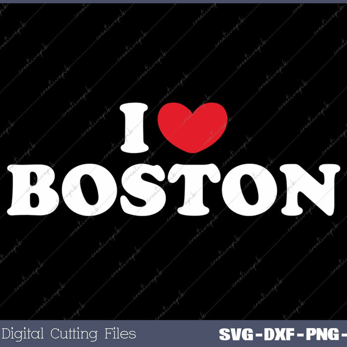 I Love Boston USA State SVG PNG Cutting Printable Files