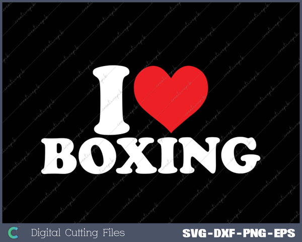 I Love Boxing SVG PNG Cutting Printable Files