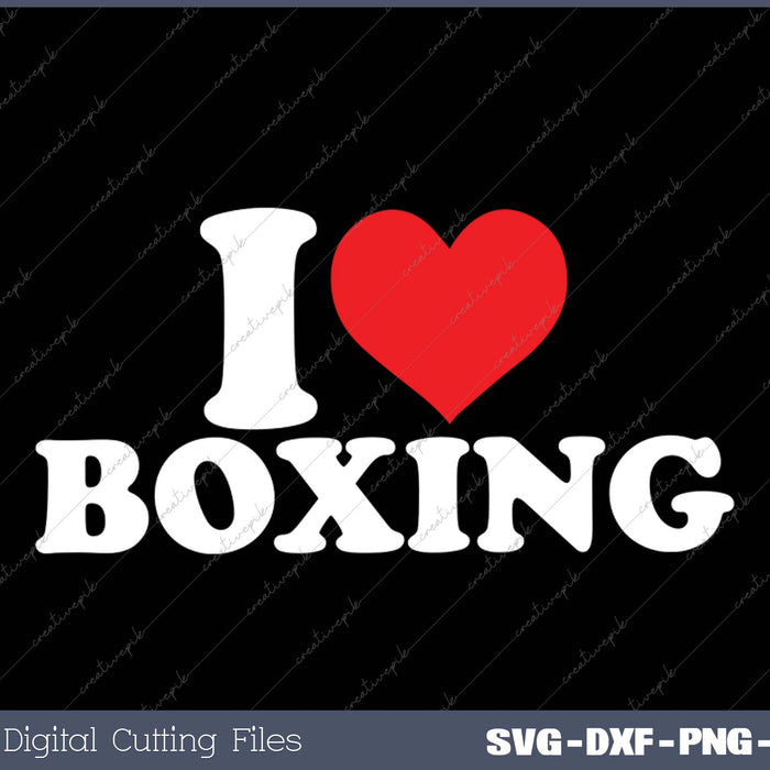 I Love Boxing SVG PNG Cutting Printable Files