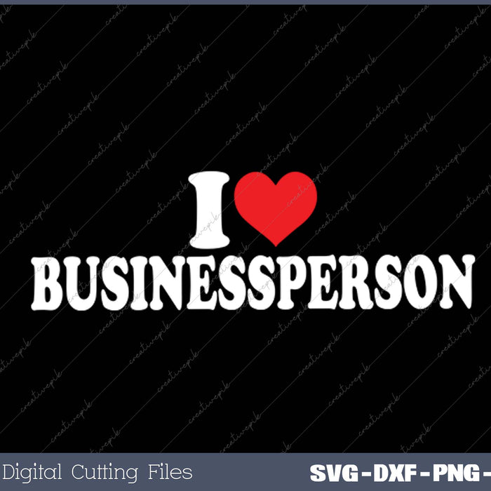 I Love Businessperson SVG PNG Cutting Printable Files