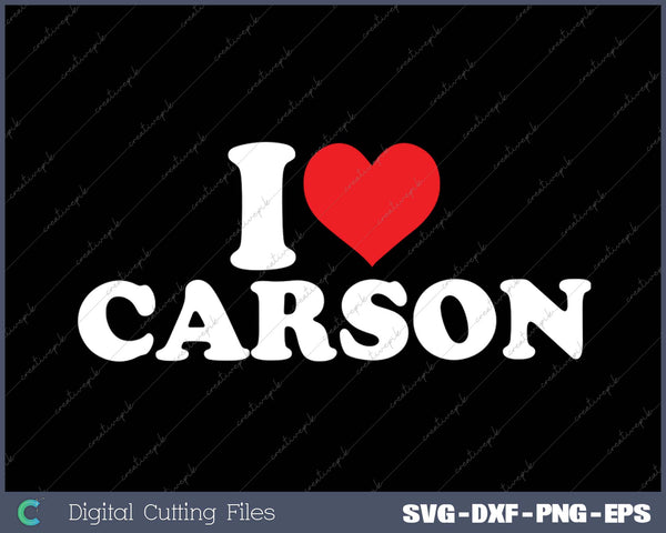 I Love Carson SVG PNG Cutting Printable Files