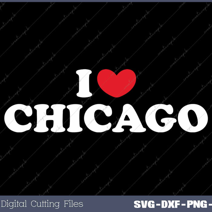 I Love Chicago USA State SVG PNG Cutting Printable Files