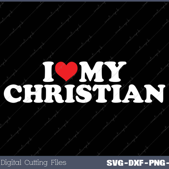 I Love Christian SVG PNG Cutting Printable Files