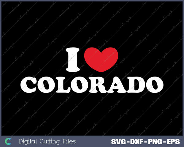 I Love Colorado USA State SVG PNG Cutting Printable Files