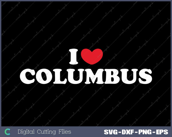 I Love Columbus USA State SVG PNG Cutting Printable Files