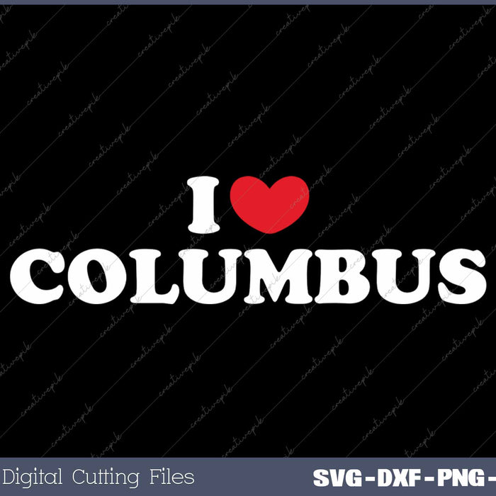I Love Columbus USA State SVG PNG Cutting Printable Files
