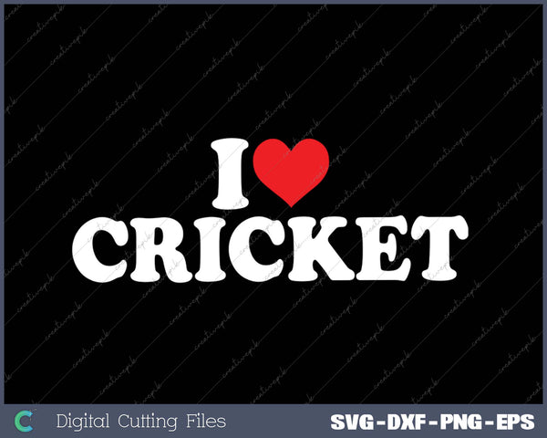 I Love Cricket SVG PNG Cutting Printable Files
