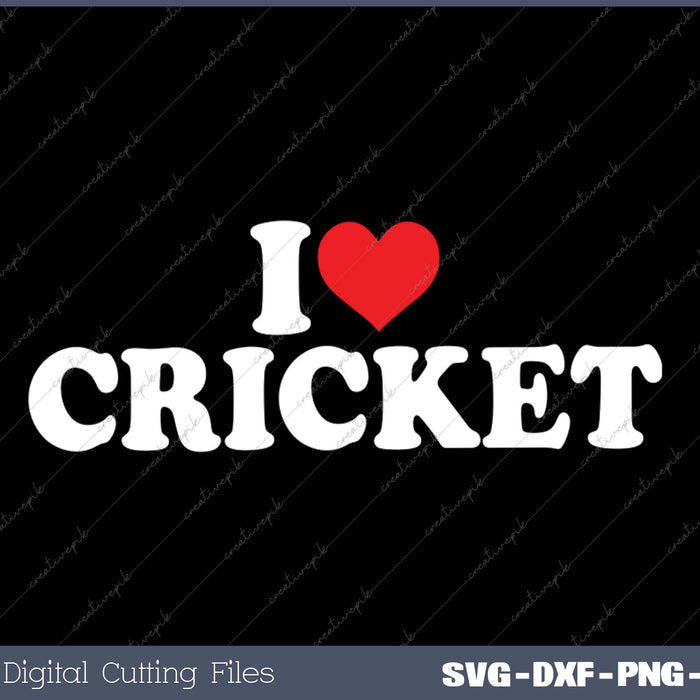 I Love Cricket SVG PNG Cutting Printable Files
