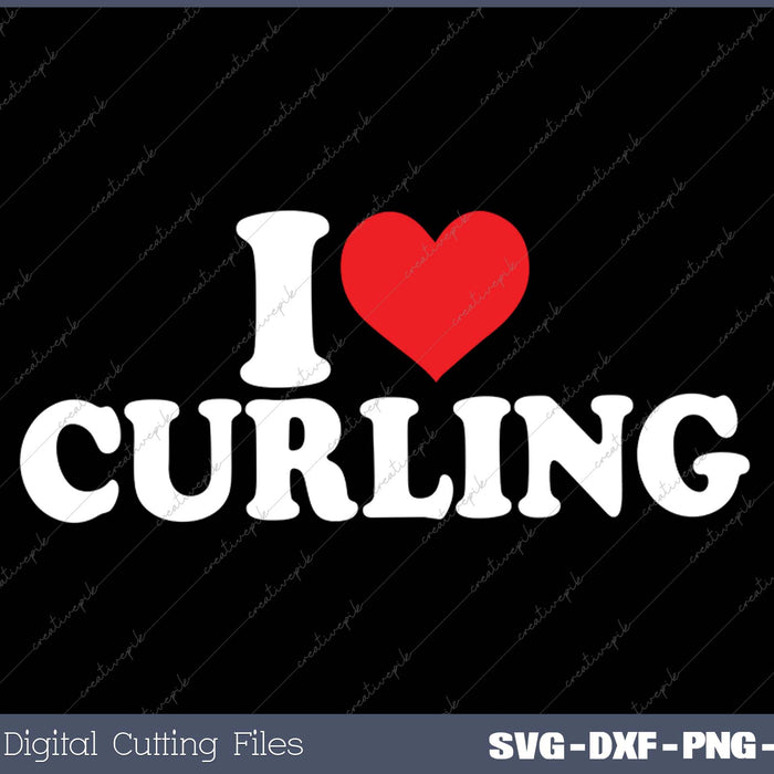 I Love Curling SVG PNG Cutting Printable Files