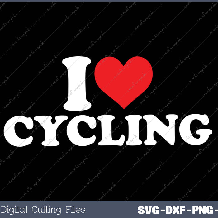 I Love Cycling SVG PNG Cutting Printable Files
