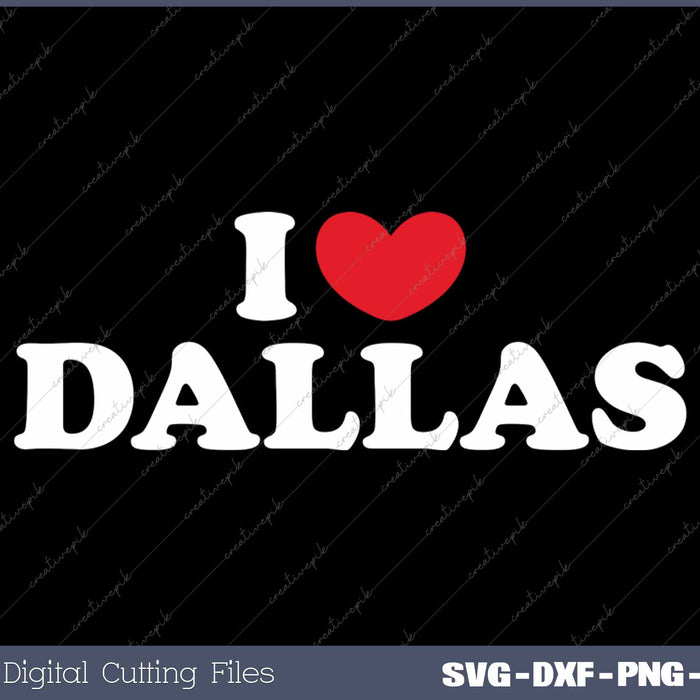 I Love Dallas USA State SVG PNG Cutting Printable Files