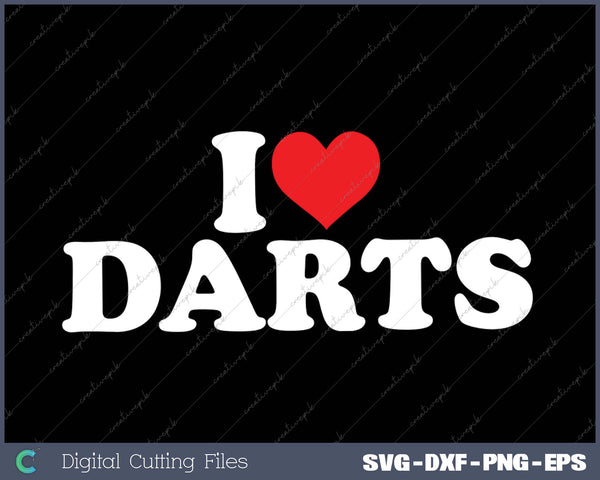 I Love Darts SVG PNG Cutting Printable Files