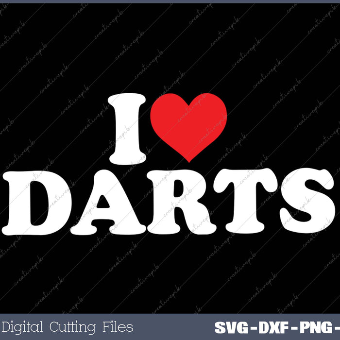 I Love Darts SVG PNG Cutting Printable Files