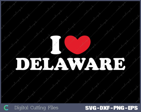 I Love Delaware USA State SVG PNG Cutting Printable Files