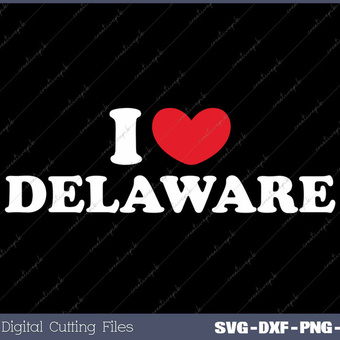 I Love Delaware USA State SVG PNG Cutting Printable Files