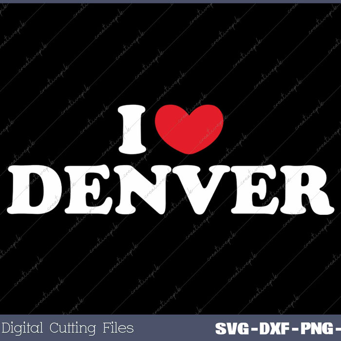 I Love Denver USA State SVG PNG Cutting Printable Files