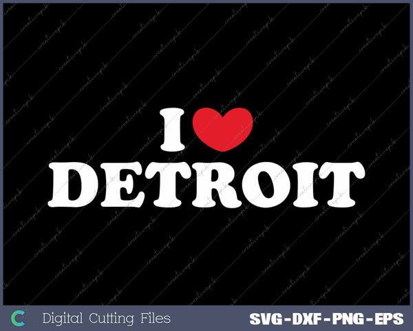 I Love Detroit USA State SVG PNG Cutting Printable Files