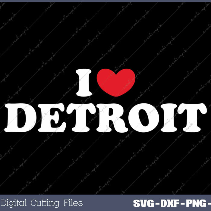 I Love Detroit USA State SVG PNG Cutting Printable Files
