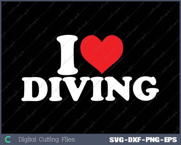 I Love Diving SVG PNG Cutting Printable Files