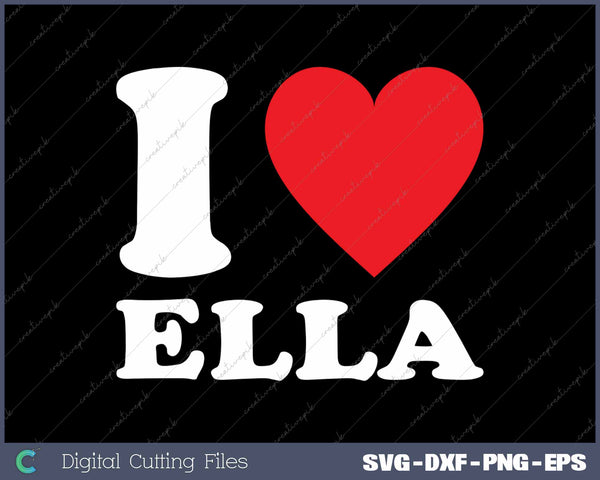 I Love Ella Red Heart SVG PNG Cutting Printable Files