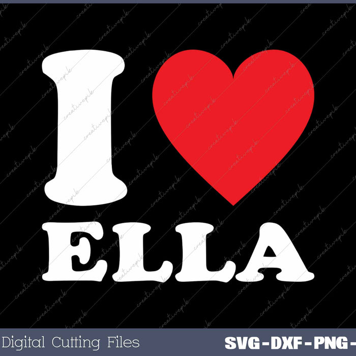 I Love Ella Red Heart SVG PNG Cutting Printable Files