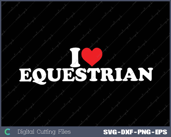 I Love Equestrian SVG PNG Cutting Printable Files