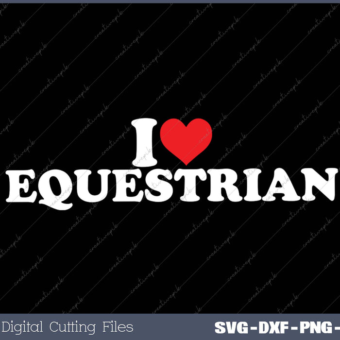 I Love Equestrian SVG PNG Cutting Printable Files