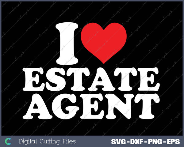 I Love Estate Agent SVG PNG Cutting Printable Files