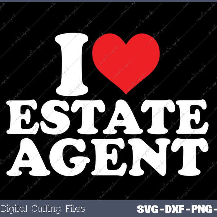 I Love Estate Agent SVG PNG Cutting Printable Files
