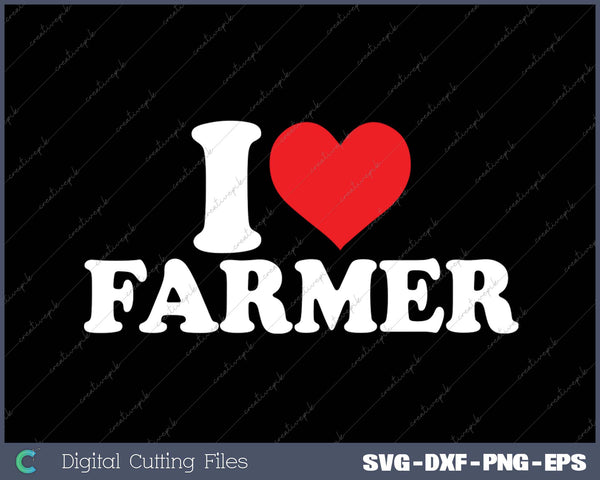 I Love Farmer SVG PNG Cutting Printable Files