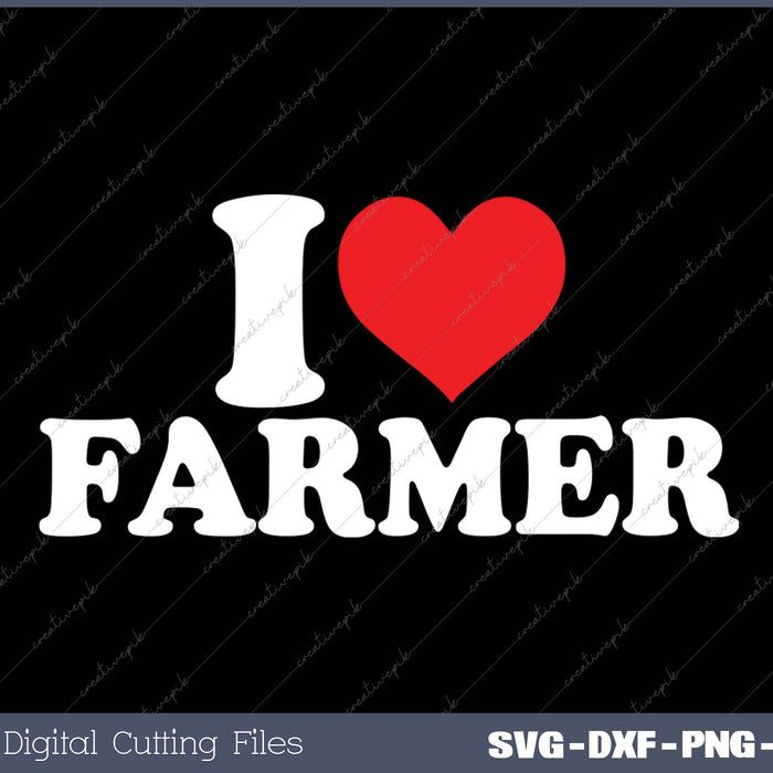 I Love Farmer SVG PNG Cutting Printable Files