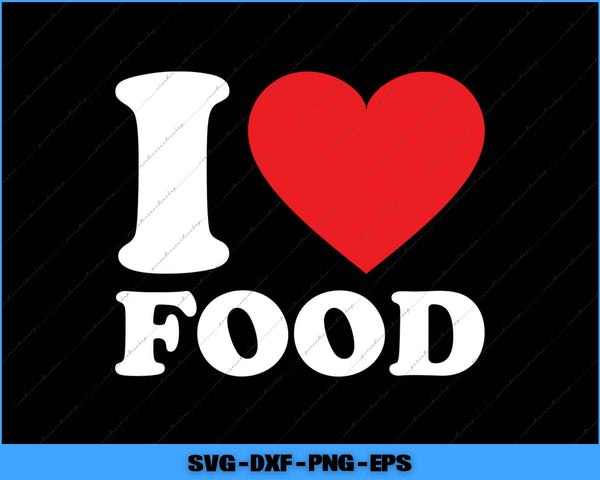 I love food text with a red heart on a black background