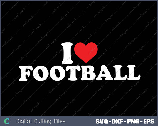 I Love Football SVG PNG Cutting Printable Files