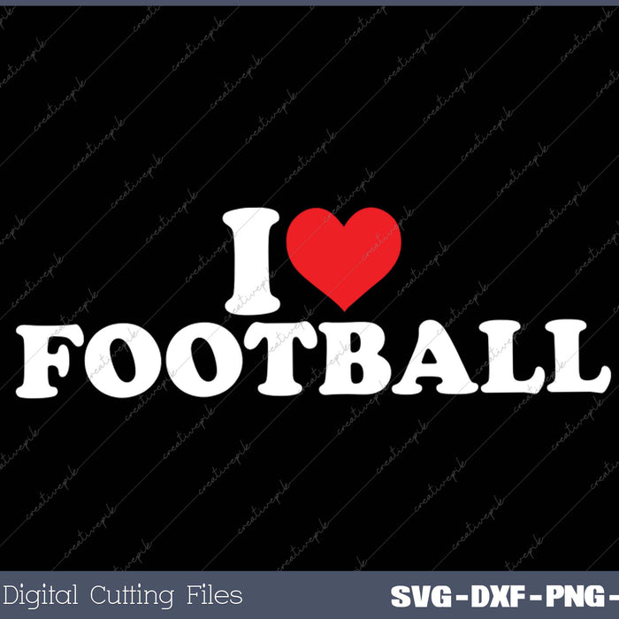 I Love Football SVG PNG Cutting Printable Files