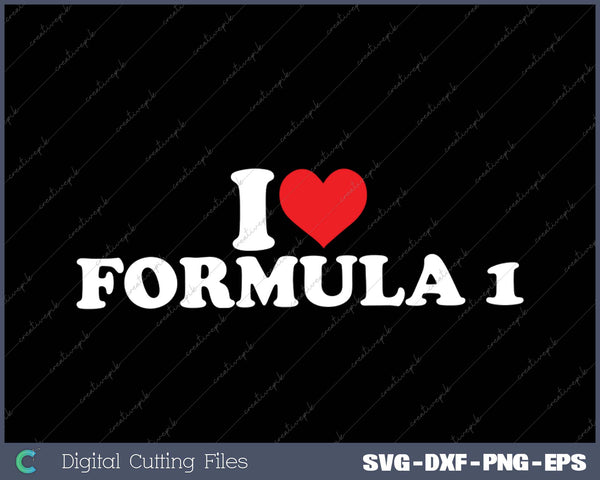 I Love Formula 1 SVG PNG Cutting Printable Files