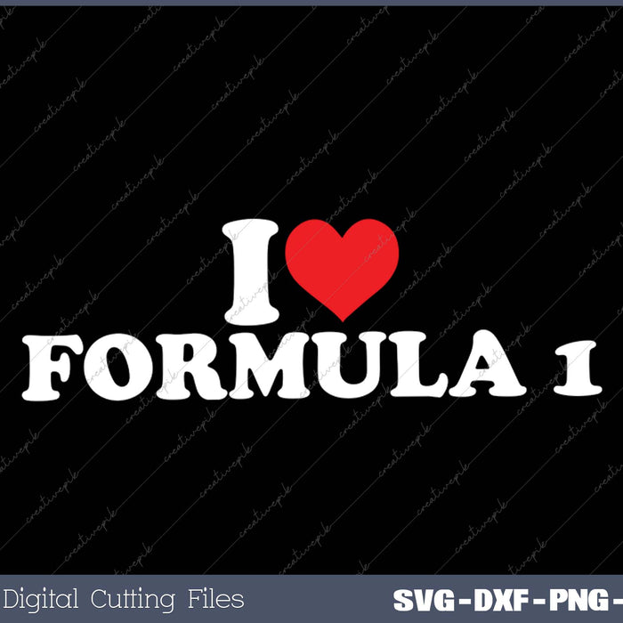 I Love Formula 1 SVG PNG Cutting Printable Files